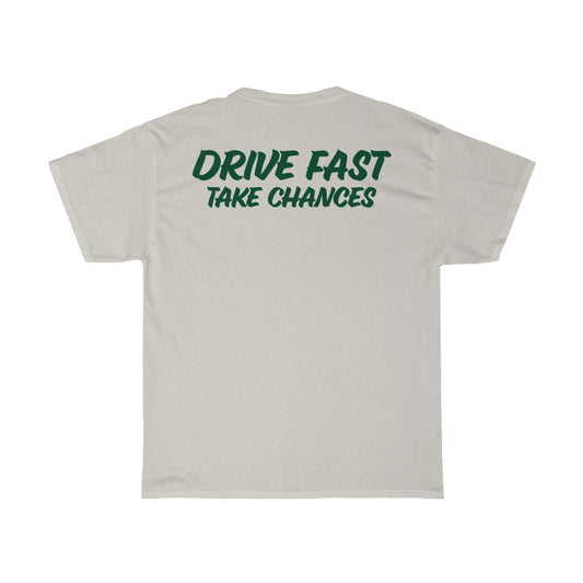 "Drive Fast Take Chances" T-Shirt