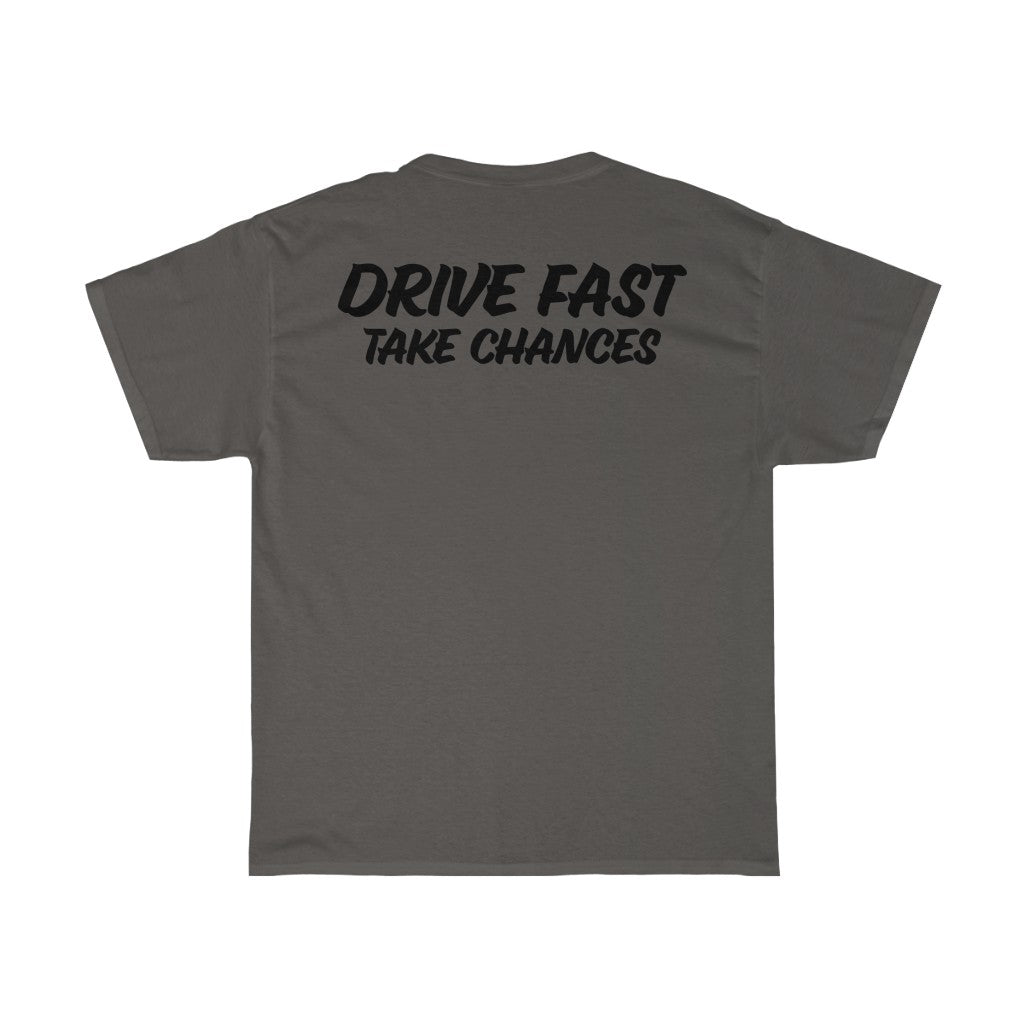 "Drive Fast Take Chances" T-Shirt