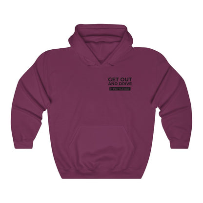 "Get Out and Drive" Hoodie